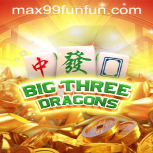 BigThreeDragons: Exploring the Thrills of MAX99.FUN