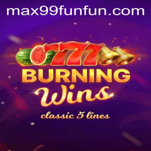 Exploring the Excitement of BurningWins at MAX99.FUN