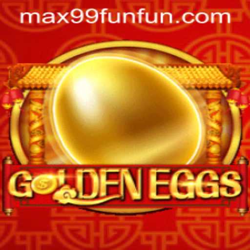 GoldenEggs: Unveiling the Thrills of MAX99.FUN's Latest Gaming Sensation