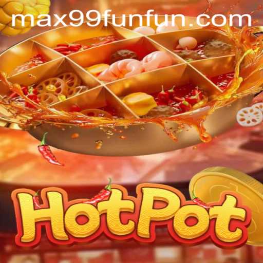 A Deep Dive into the Exciting World of Hotpot - Discovering MAX99.FUN