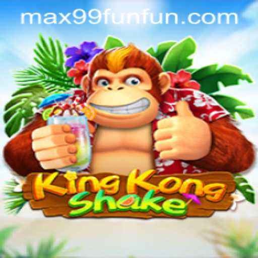 Discover the Thrills of KingKongShake: Unleash Fun with MAX99.FUN