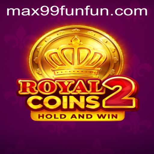 Dive into the Thrilling World of RoyalCoins2: Discover MAX99.FUN
