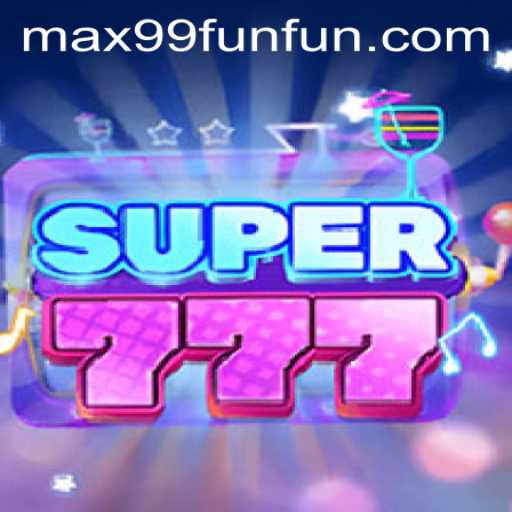 Exploring the Exciting World of Super777 and MAX99.FUN