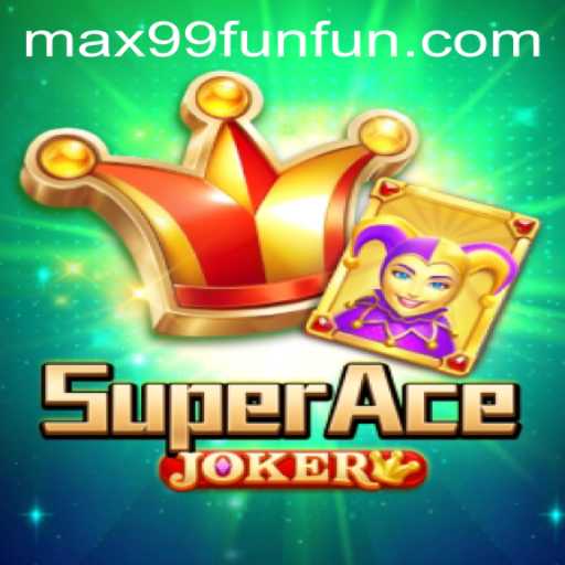 The Thrilling World of SuperAceJoker and MAX99.FUN
